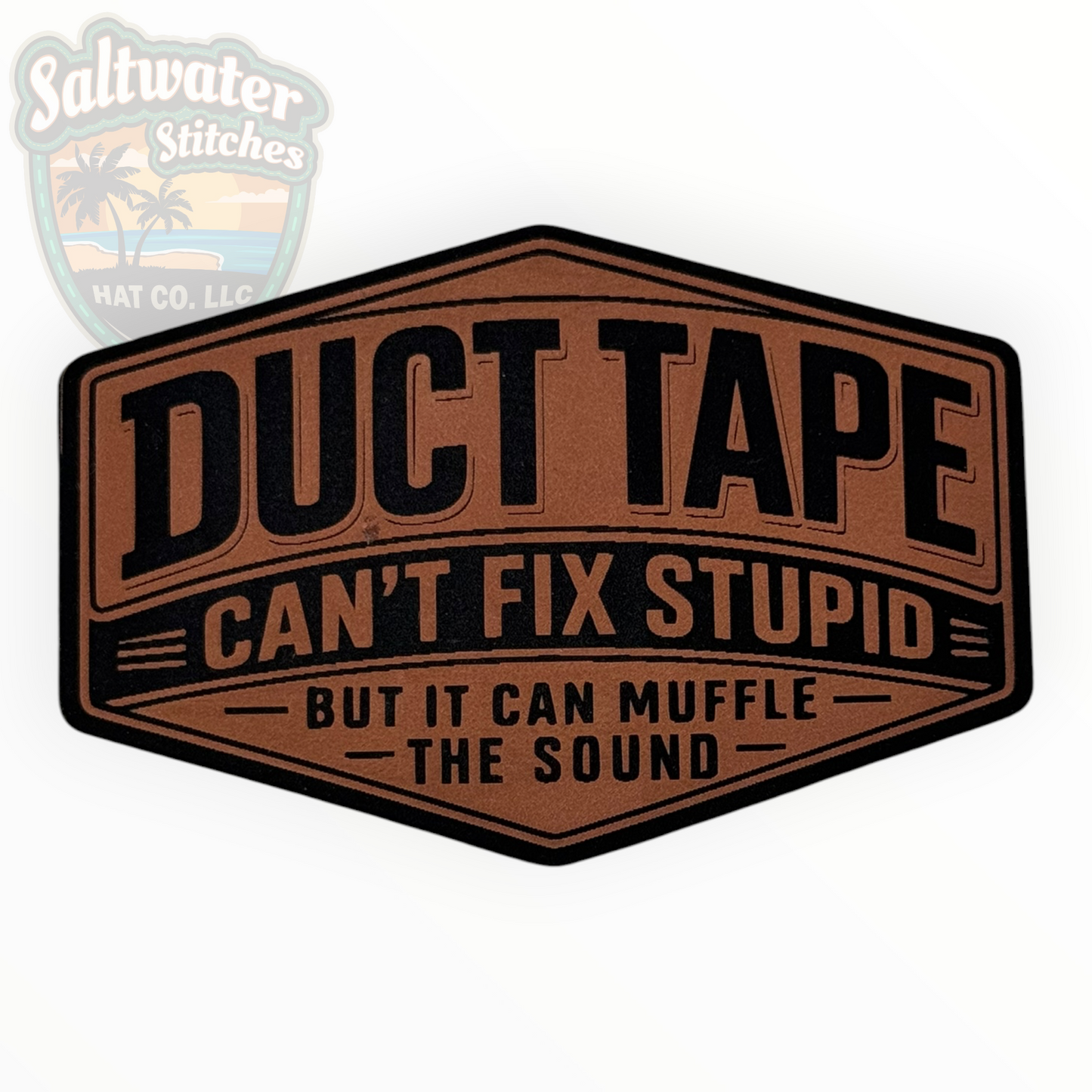 Duct Tape Can’t Fix Stupid Funny Leather Patch