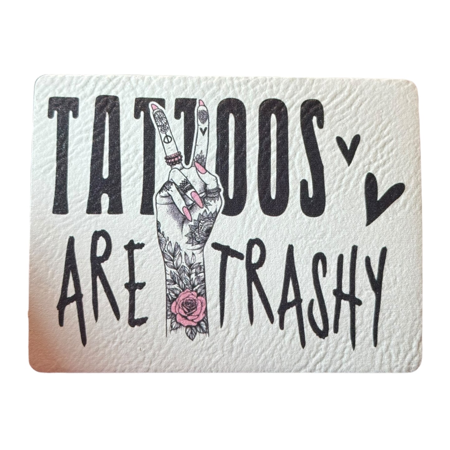 Tattoos are Trashy