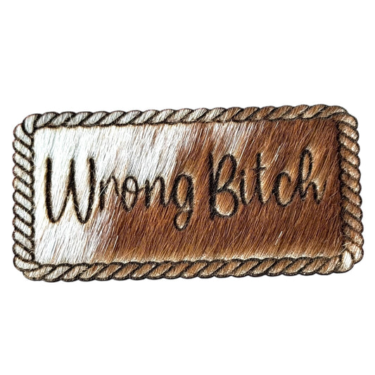 COWHIDE- wrong bitch