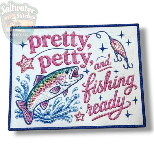 Pretty, Petty & Fishing Ready UV Printed Embroidery Look Patch