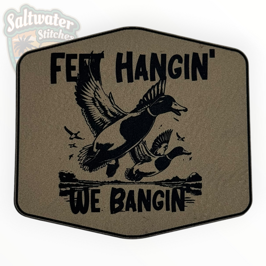 Feet Hangin’ We Bangin’ Duck Hunting Leather Patch
