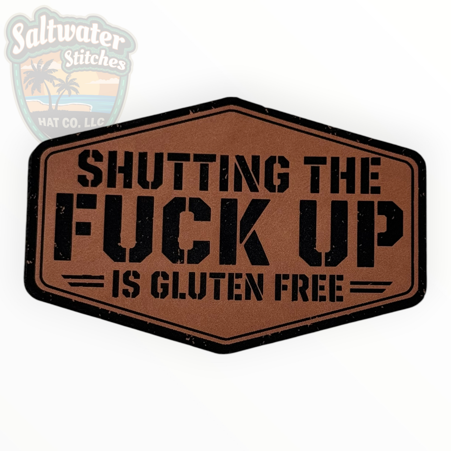 Shutting the F*ck Up Is Gluten Free Leather Patch
