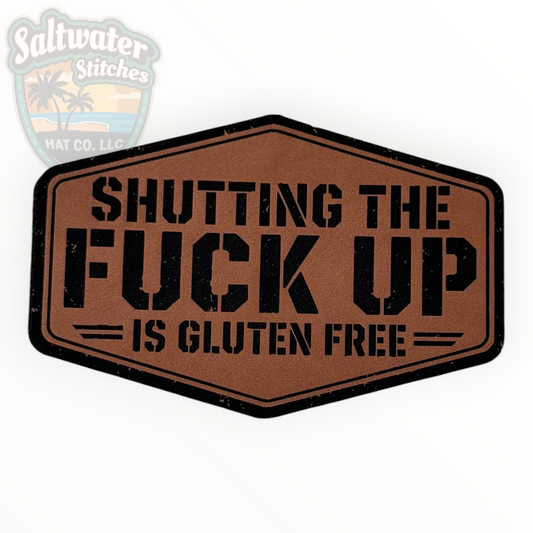 Shutting the F*ck Up Is Gluten Free Leather Patch