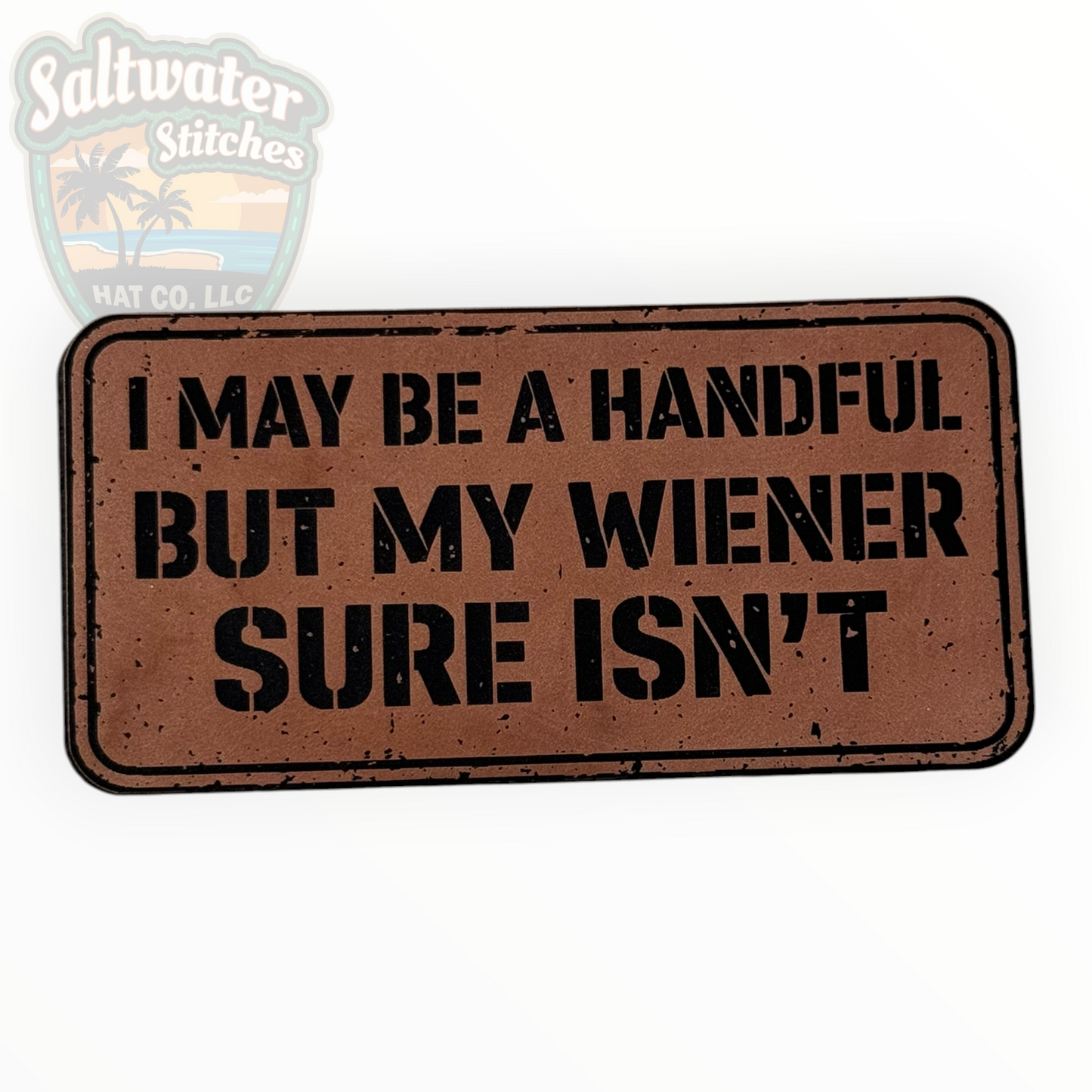 I May Be a Handful Funny Wiener Leather Patch