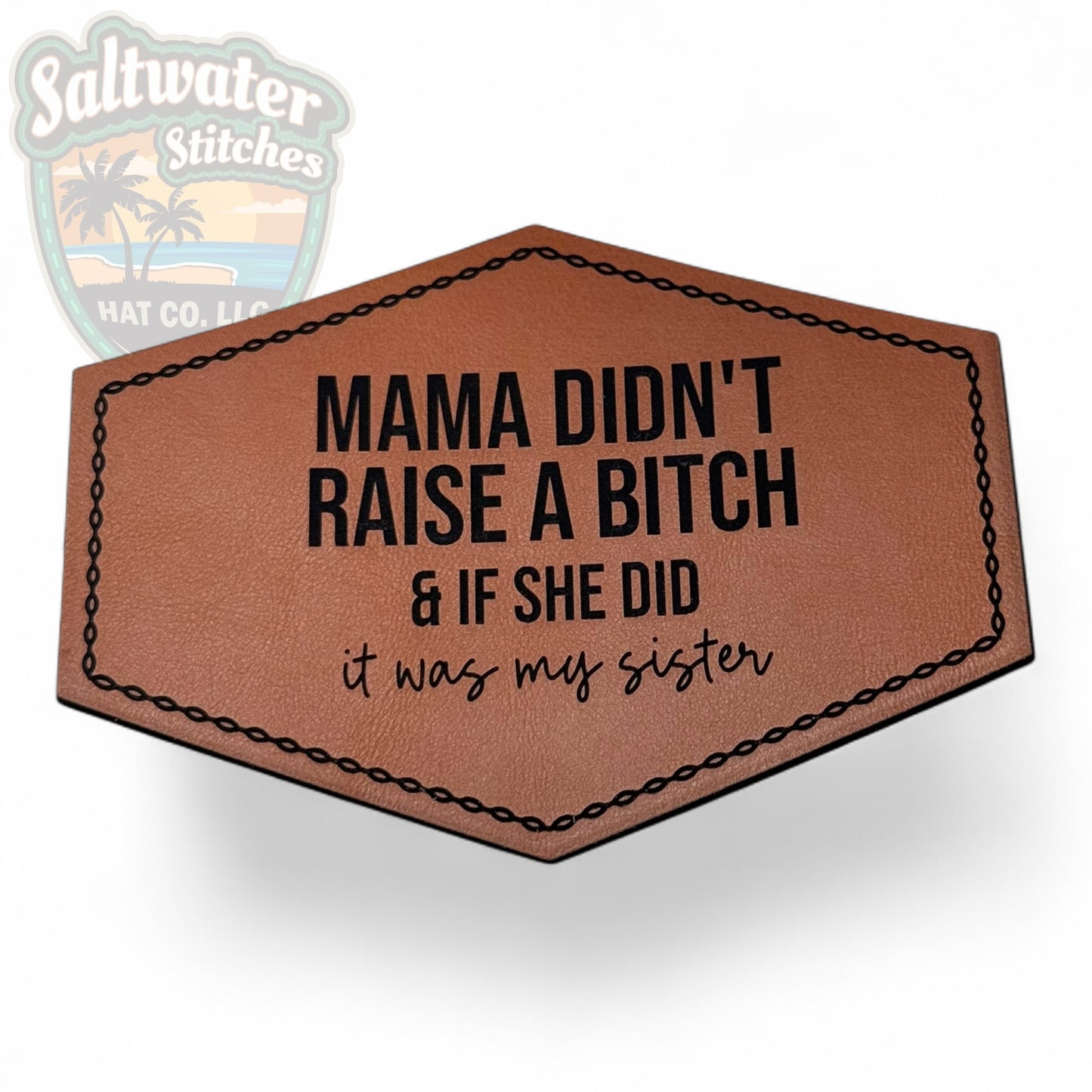 Mama Didn't Raise a B*tch sister