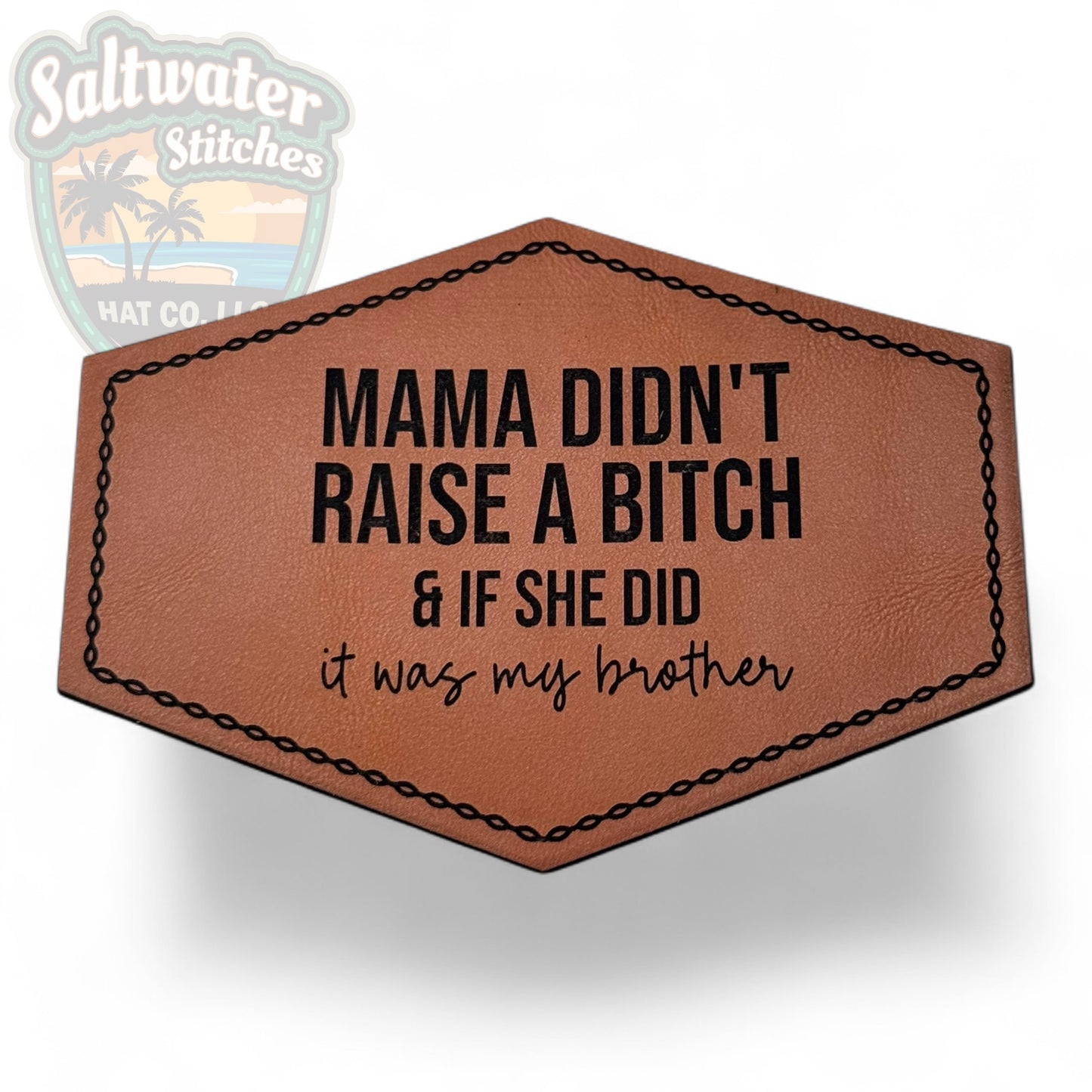 Mama Didn't Raise a B*tch brother