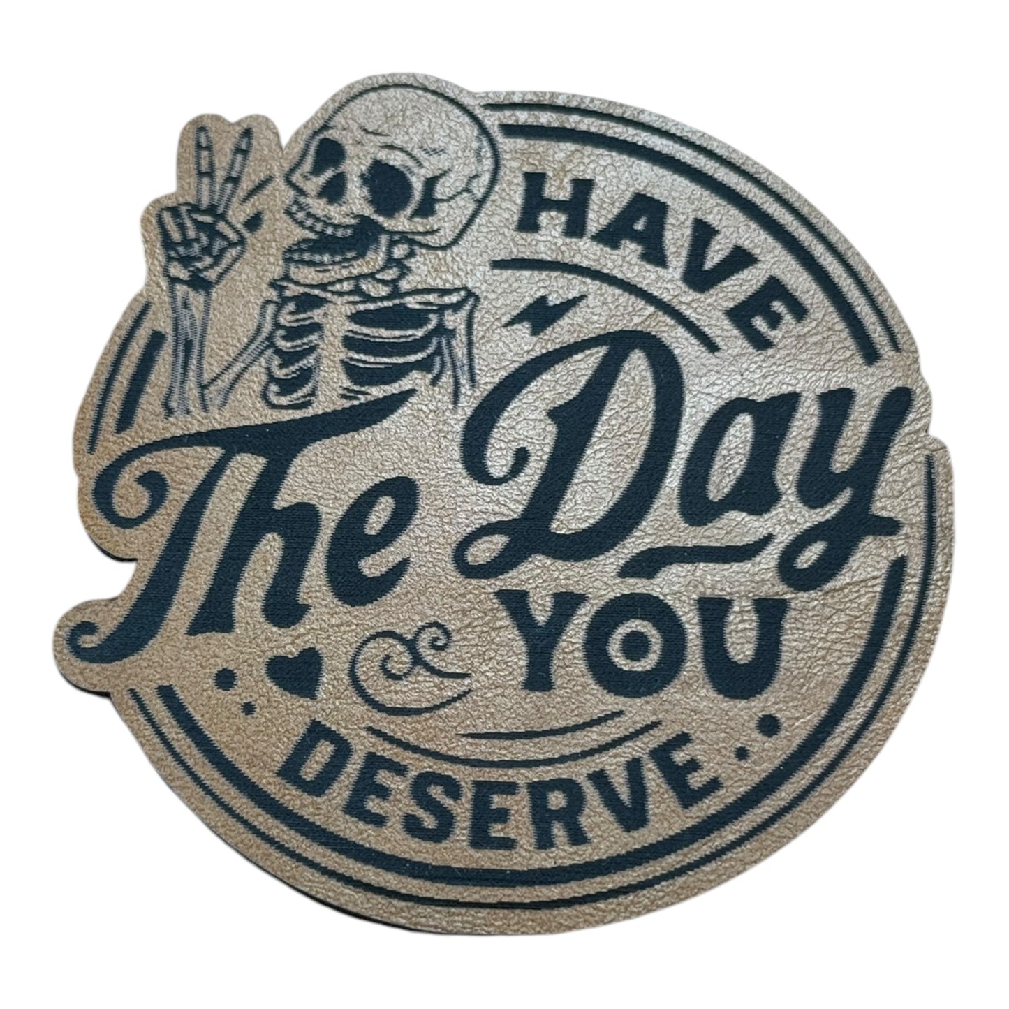 Have the Day You Deserve