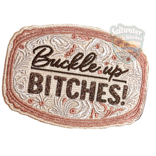 Buckle Up Bitches Embroidered