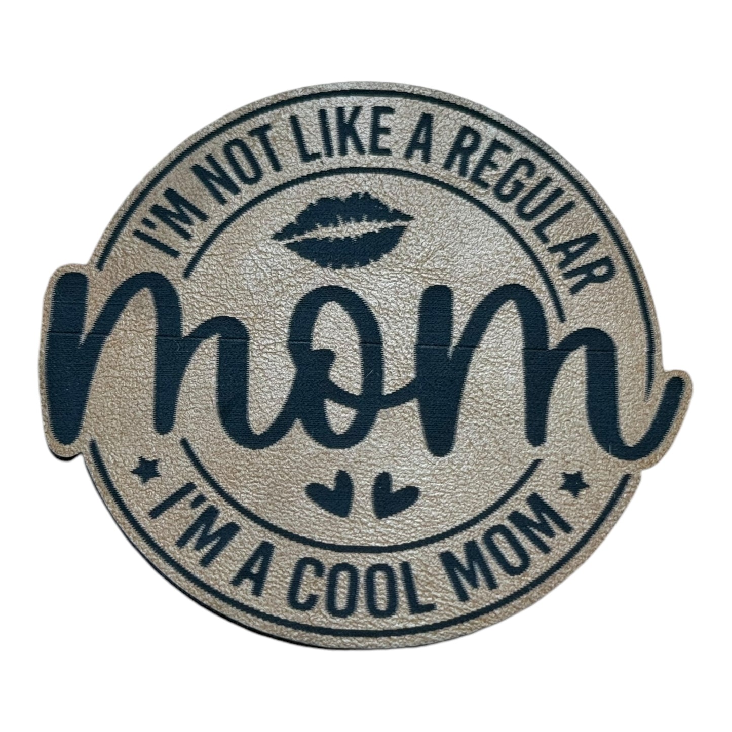 I'm not like a Regular Mom, I'm a Cool Mom