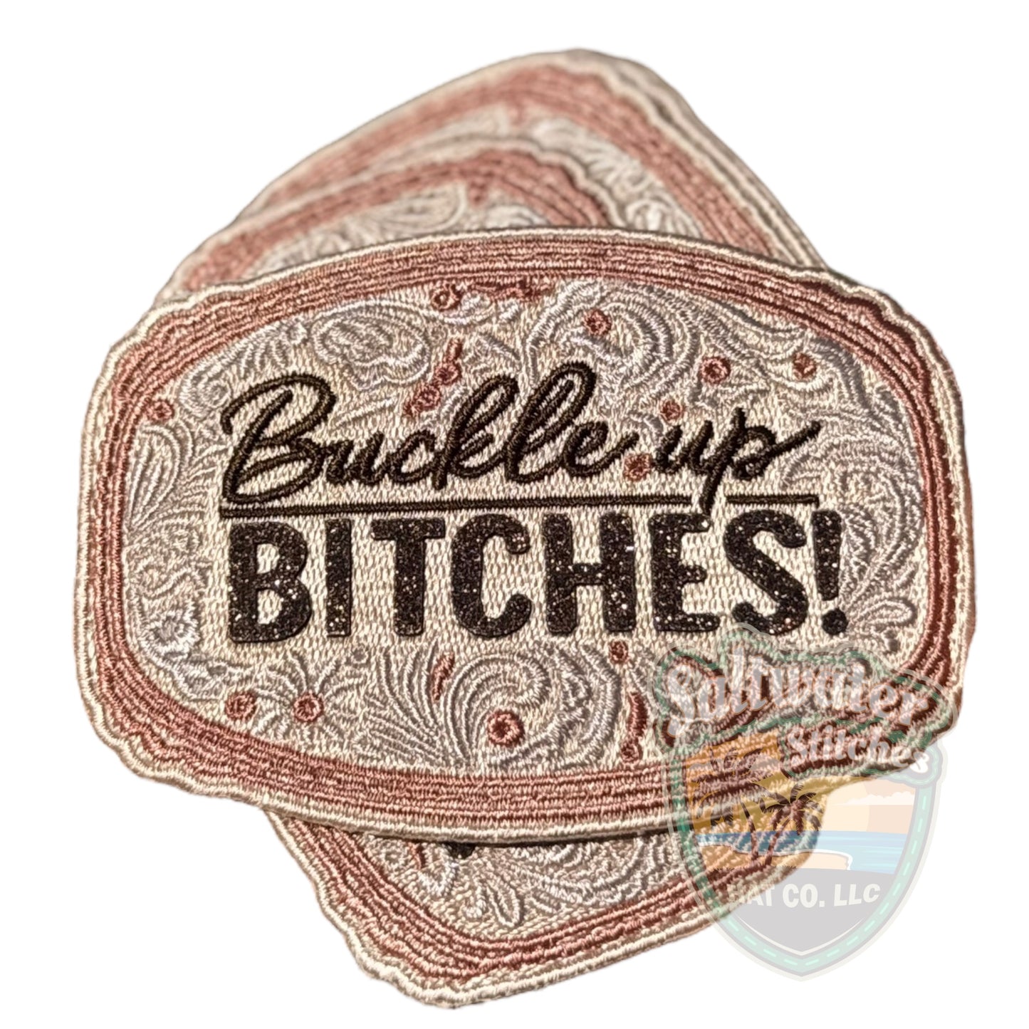 Buckle Up Bitches Embroidered