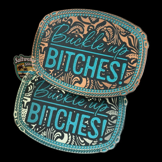 Buckle Up B*tches acrylic